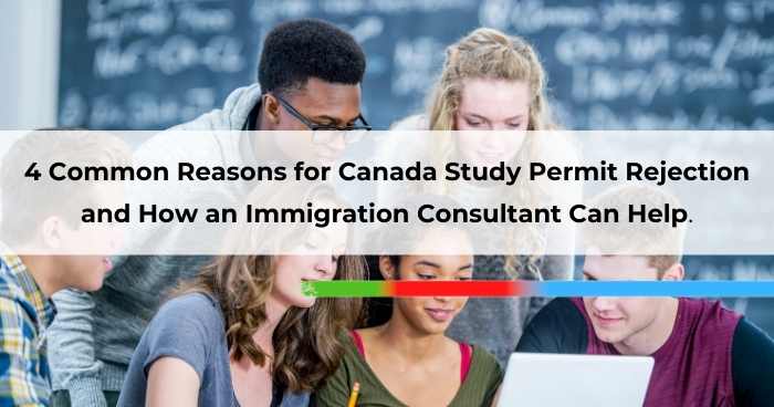 4 Common Reasons for Canada Study Permit Rejection and How an Immigration Consultant Can Help