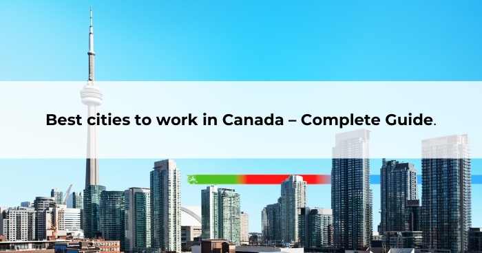 Best cities to work in Canada – Complete Guide