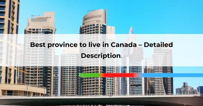 Best province to live in Canada – Detailed Description