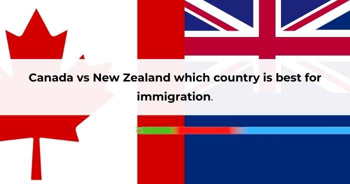 Canada vs New Zealand which country is best for immigration