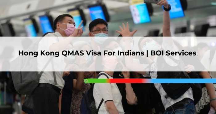 Hong Kong QMAS Visa For Indians _ BOI Services