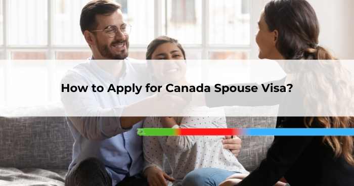 How to Apply for Canada Spouse Visa