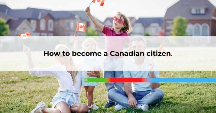 How to become a Canadian citizen