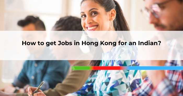 How to get Jobs in Hong Kong for an Indian