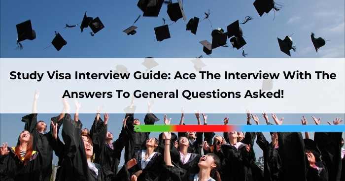 Study Visa Interview Guide_ Ace The Interview With The Answers To General Questions Asked!