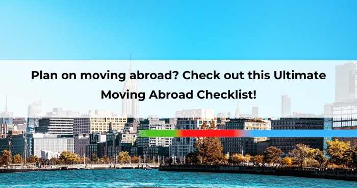 Plan on moving abroad_ Check out this Ultimate Moving Abroad Checklist!